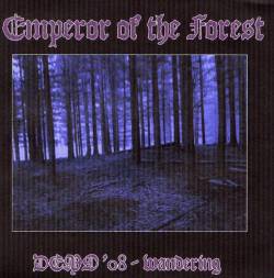 Emperor Of The Forest : Demo '08 - Wandering
